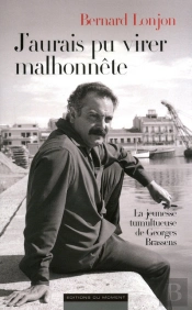 J'Aurais Pu Virer Malhonnête ; La Jeunesse Tumultueuse De Georges Brassens