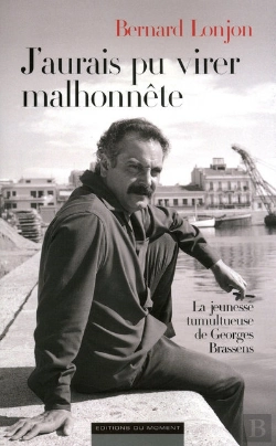 Bertrand.pt - J'Aurais Pu Virer Malhonnête ; La Jeunesse Tumultueuse De Georges Brassens
