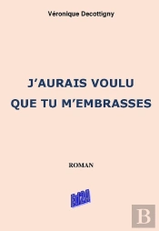 J'Aurais Voulu Que Tu M'Embrasses