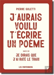 J'Aurais Voulu T'Ecrire Un Poeme - Suivi De : Je Dirais Que J'Ai Rate Le Train