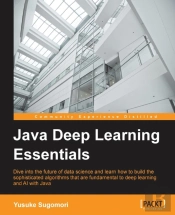 Java Deep Learning Essentials