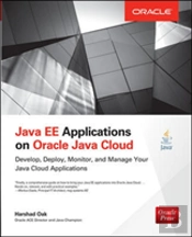 Java Ee Applications On The Oracle Java Cloud: Develop, Deploy, Monitor, And Manage Your Java Cloud Applications