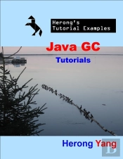 Java Gc Tutorials - Herong'S Tutorial Examples