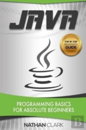 Java: Programming Basics For Absolute Be