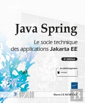 Java Spring : Le Socle Technique Des Applications Java Ee : Niveau Confimé À Expert (4e Édition)
