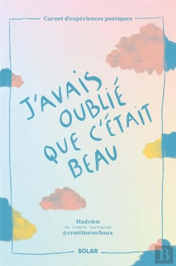 Bertrand.pt - J'Avais Oublié Que C'Était Beau : Carnet D'Expériences Poétiques