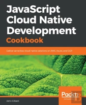 Javascript Cloud Native Development Cookbook
