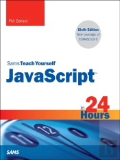 Javascript In 24 Hours, Sams Teach Yourself