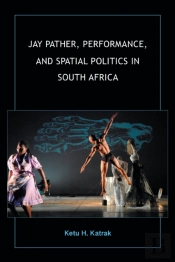 Jay Pather, Performance, And Spatial Politics In South Africa