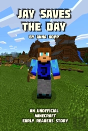 Jay Saves The Day: An Unofficial Minecra