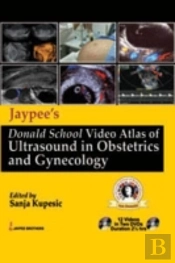 Jaypee'S Donald School Video Atlas Of Ultrasound In Obstetrics And Gynecology