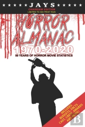 Jays Horror Almanac 1970-2020 (Chainsaw Edition - Limited To 500 Print Run) 50 Years Of Horror Movie Statistics Book (Includes Budgets, Facts, Cast, Crew, Awards & More)