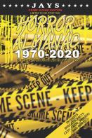 Jays Horror Almanac 1970-2020 (Crime Scene Edition Limited To 500 Print Run) 50 Years Of Horror Movie Statistics Book (Includes Budgets, Facts, Cast, Crew, Awards & More)