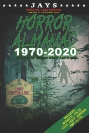 Jays Horror Almanac 1970-2020 (Crystal Lake Edition Limited To 1,000 Print Run) 50 Years Of Horror Movie Statistics Book (Includes Budgets, Facts, Cast, Crew, Awards & More)