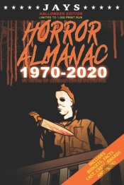 Jays Horror Almanac 1970-2020 (Halloween Edition Limited To 1,000 Print Run) 50 Years Of Horror Movie Statistics Book (Includes Budgets, Facts, Cast, Crew, Awards & More)