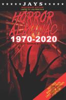 Jays Horror Almanac 1970-2020 (Nightmare Edition Limited To 1,000 Print Run) 50 Years Of Horror Movie Statistics Book (Includes Budgets, Facts, Cast, Crew, Awards & More)