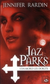 Jaz Parks, T.1 : Jaz Parks S'En Mord Les Doigts