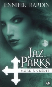 Jaz Parks, T.3 : Jaz Parks Mord A Credit