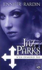 Jaz Parks, T.4 : Jaz Parks N'En Demord Pas