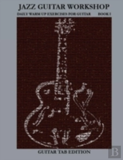 Bertrand.pt - Jazz Guitar Workshop Book I - Daily Warm Ups For Guitar Tab Edition