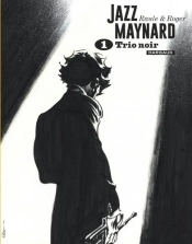 Jazz Maynard : Intégrale Vol.1 : Trio Noir