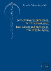 Jazz, Pouvoir Et Subversion De 1919 À Nos Jours / Jazz, Macht Und Subversion Von 1919 Bis Heute