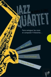 Jazz Quartet : Faire Swinguer Les Mots Et Composer 4 Histoires...