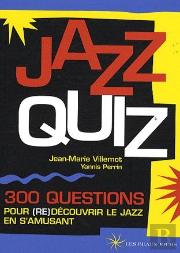 Jazz Quiz ; 300 Questions Pour (Re)Découvrir Le Jazz En S'Amusant
