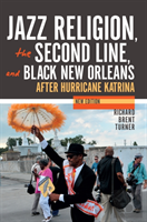 Jazz Religion, The Second Line, And Black New Orleans, New Edition