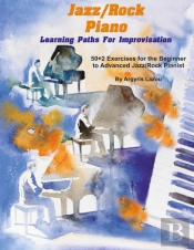 Jazz/Rock Piano Learning Paths For Improvisation