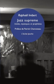 Jazz Supreme ; Initiés, Mystiques Et Prophètes