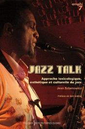 Jazz Talk ; Approche Lexicologique, Esthetique Et Culturelle Du Jazz
