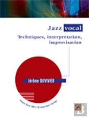Jazz Vocal ; Techniques, Improvisation, Interprétation