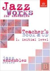 Jazz Works For Ensembles, 1. Initial Level (Teacher'S Book & Cd)