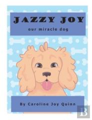Jazzy Joy, Our Miracle Dog