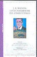 J.B. Watson: Los Fundamentos Del Conductismo