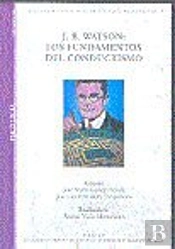 J.B. Watson: Los Fundamentos Del Conductismo