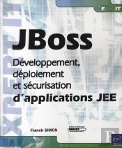 Jboss ; Développement, Déploiement Et Sécurisation D'Applications Jee