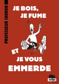 Bertrand.pt - Je Bois, Je Fume Et Je Vous Emmerde