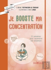 Je Booste Ma Concentration ; 12 Semaines Pour Recentrer Son Attention