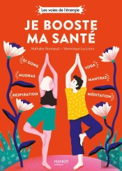 Je Booste Ma Sante. Qi Gong, Mudras, Respiration, Yoga, Mantras, Meditation