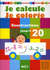 Je Calcule Et Je Colorie ; Soustractions Jusqu'À 20 ; Activités