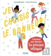 Je Choisis Le Bonheur ! 4 Histoires Pour Decouvrir Les Principes Tolteques