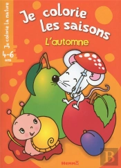 Je Colorie La Nature Je Colorie Les Saisons L'Automne (4-6 Ans) (Souris Blanche)