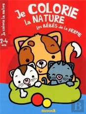 Je Colorie La Nature Les Bebes De La Ferme (2-4 Ans)