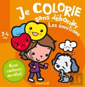 Je Colorie Sans Deborder (2-4 Ans) Les Emotions - Tome 34