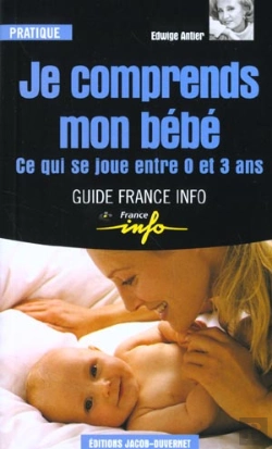 Bertrand.pt - Je Comprends Mon Bebe ; Ce Qui Se Joue Entre 0 Et 3 Ans