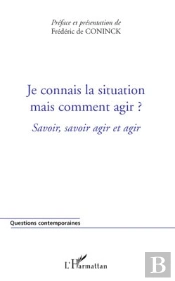 Je Connais La Situation Mais Comment Agir ? Savoir, Savoir Agir Et Agir