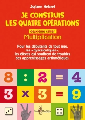 Je Construis Les Quatre Opérations ; Deuxième Cahier : Multiplication