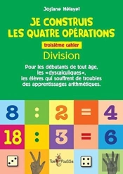 Je Construis Les Quatre Opérations ; Troisième Cahier ; Division